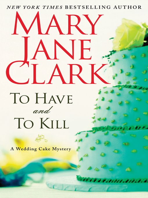 Title details for To Have and to Kill by Mary Jane Clark - Available